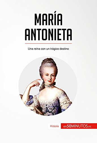 María Antonieta: su vida, su frase y su trágico destino